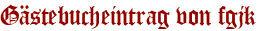 Gästebucheintrag von fgjk