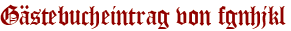 Gästebucheintrag von fgnhjkl
