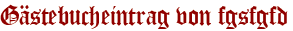 Gästebucheintrag von fgsfgfd