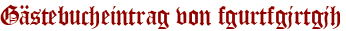 Gästebucheintrag von fgurtfgjrtgjh