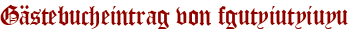 Gästebucheintrag von fgutyiutyiuyu