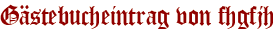 Gästebucheintrag von fhgfjh