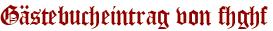 Gästebucheintrag von fhghf