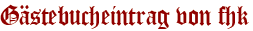 Gästebucheintrag von fhk