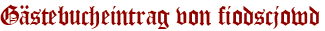 Gästebucheintrag von fiodscjowd