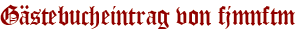 Gästebucheintrag von fjmnftm