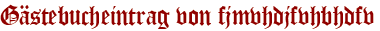 Gästebucheintrag von fjmvhdjfvhbhdfv