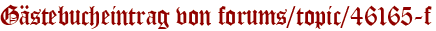 Gästebucheintrag von forums/topic/46165-f