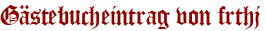 Gästebucheintrag von frthj