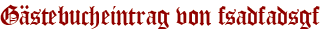 Gästebucheintrag von fsadfadsgf