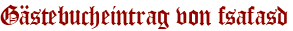 Gästebucheintrag von fsafasd