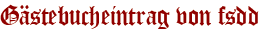 Gästebucheintrag von fsdd
