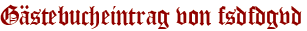Gästebucheintrag von fsdfdgvd