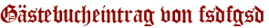 Gästebucheintrag von fsdfgsd