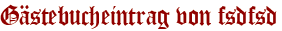 Gästebucheintrag von fsdfsd