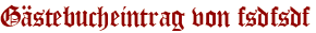 Gästebucheintrag von fsdfsdf