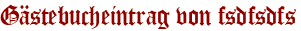 Gästebucheintrag von fsdfsdfs