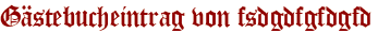 Gästebucheintrag von fsdgdfgfdgfd