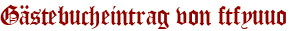 Gästebucheintrag von ftfyuuo
