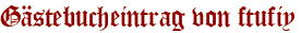Gästebucheintrag von ftufiy