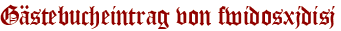 Gästebucheintrag von fwidosxjdisj