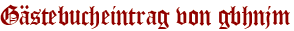 Gästebucheintrag von gbhnjm