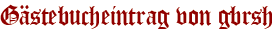 Gästebucheintrag von gbrsh