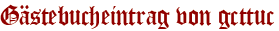 Gästebucheintrag von gcttuc