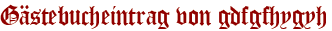 Gästebucheintrag von gdfgfhygyh