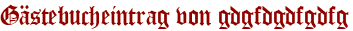 Gästebucheintrag von gdgfdgdfgdfg