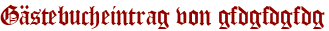 Gästebucheintrag von gfdgfdgfdg