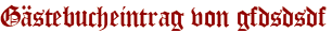 Gästebucheintrag von gfdsdsdf