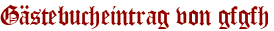 Gästebucheintrag von gfgfh