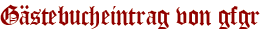 Gästebucheintrag von gfgr