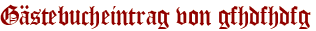 Gästebucheintrag von gfhdfhdfg