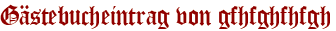 Gästebucheintrag von gfhfghfhfgh