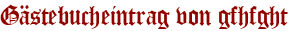 Gästebucheintrag von gfhfght