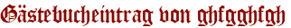 Gästebucheintrag von ghfgghfgh