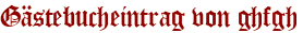 Gästebucheintrag von ghfgh