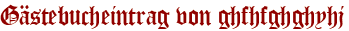 Gästebucheintrag von ghfhfghghyhj