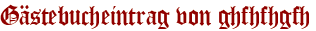 Gästebucheintrag von ghfhfhgfh
