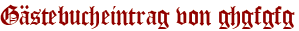 Gästebucheintrag von ghgfgfg