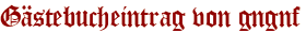 Gästebucheintrag von gngnf