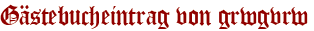 Gästebucheintrag von grwgvrw