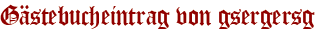 Gästebucheintrag von gsergersg