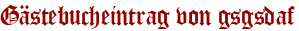 Gästebucheintrag von gsgsdaf