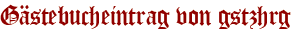 Gästebucheintrag von gstzhrg