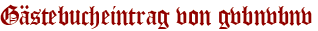 Gästebucheintrag von gvbnvbnv