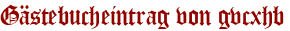 Gästebucheintrag von gvcxhb