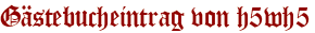 Gästebucheintrag von h5wh5